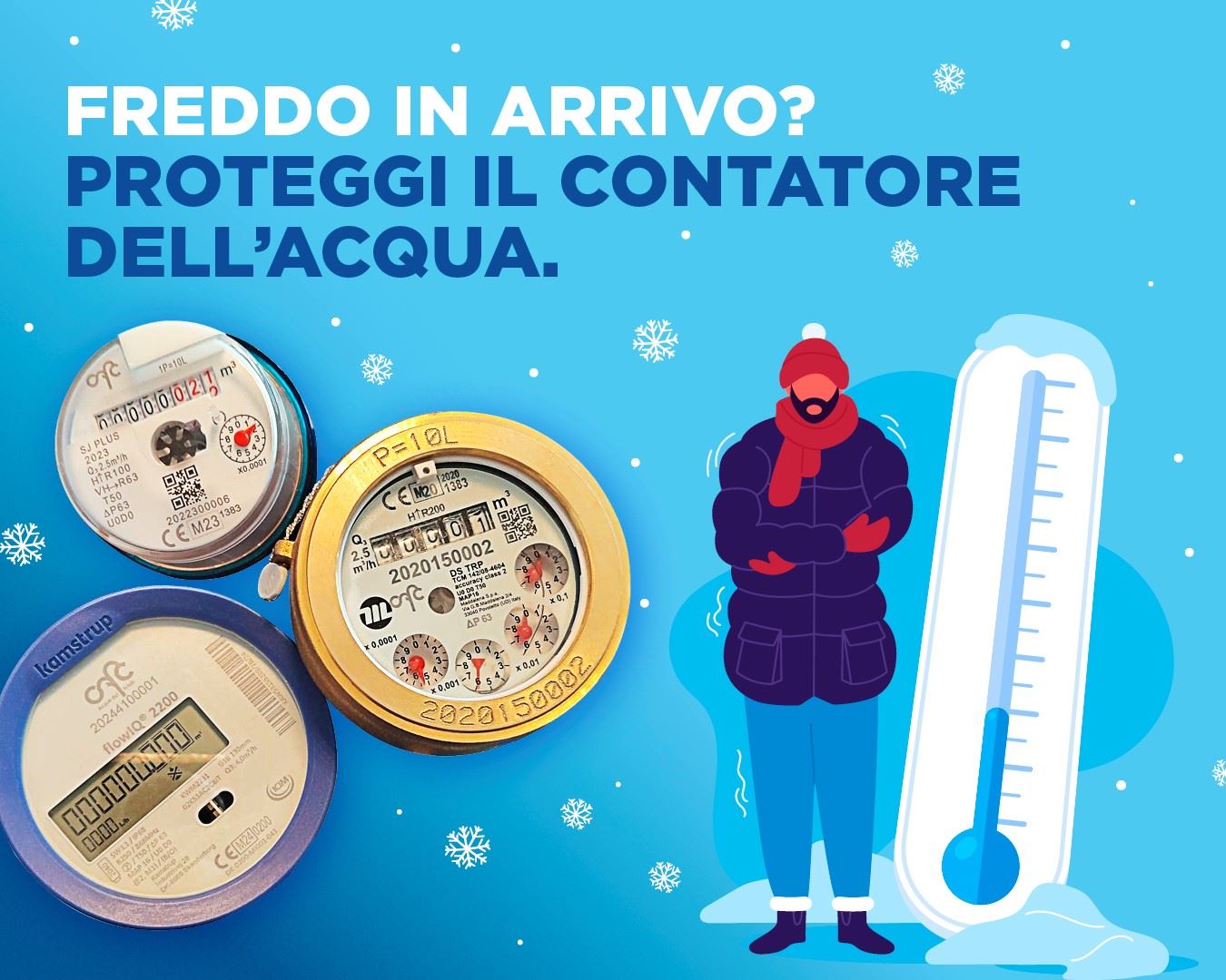 Arriva il freddo, come proteggere i contatori dell'acqua dal gelo. - Nuove Acque S.p.A Arriva il freddo, come proteggere i contatori dell'acqua dal gelo. - Nuove Acque S.p.A